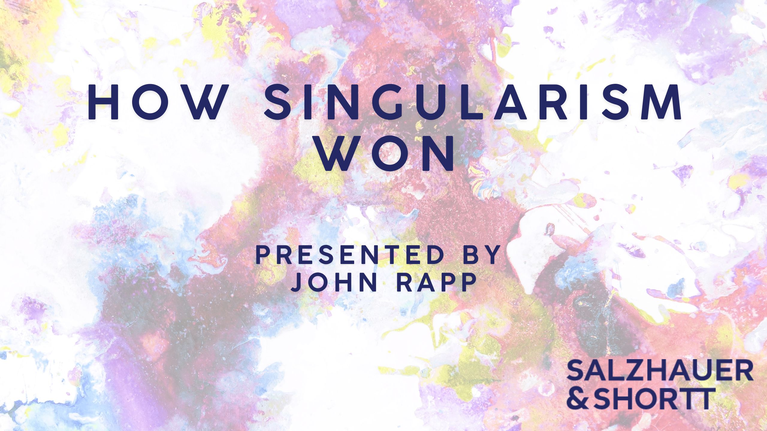 How Singularism Won Presented By John Rapp